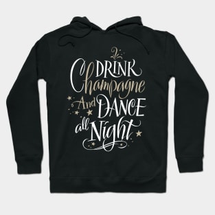 Drink Champagne And Dance All Night Cool Creative Beautiful Typography Design Hoodie